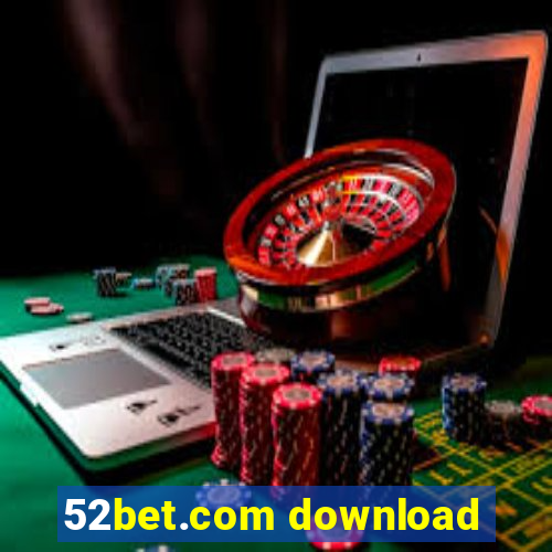 52bet.com download